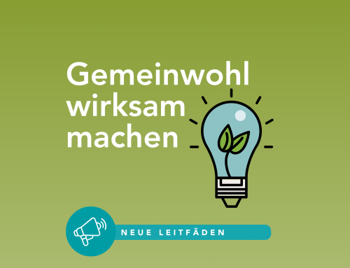 Gemeinwohl wirksam machen: Zwei neue Leitfäden zeigen den Weg zur Transformation